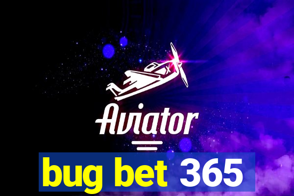 bug bet 365
